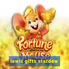 lewis gifts stardew